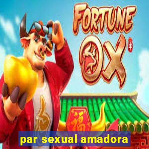 par sexual amadora